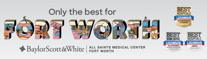 Baylor Scott & White – Fort Worth Recognized Among Texas’ Best Hospitals by U.S. News & World Report